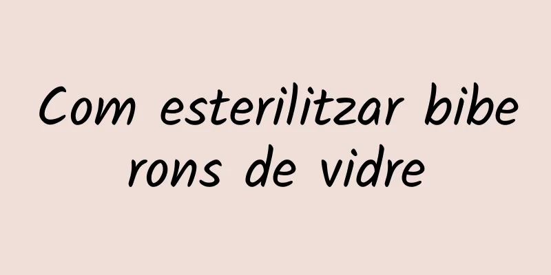 Com esterilitzar biberons de vidre