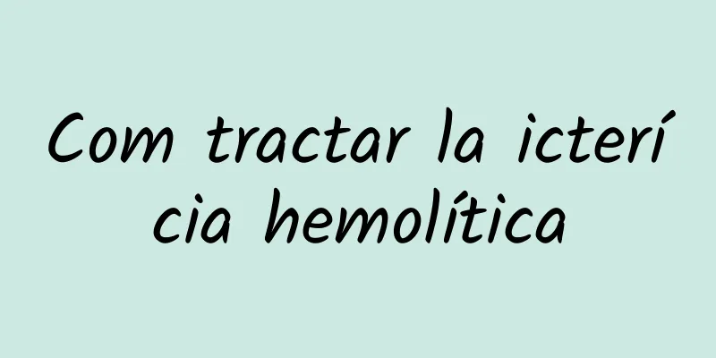 Com tractar la icterícia hemolítica