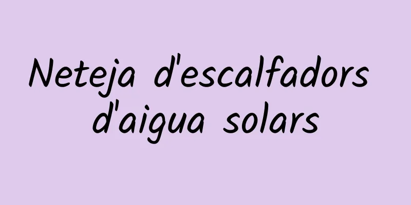 Neteja d'escalfadors d'aigua solars