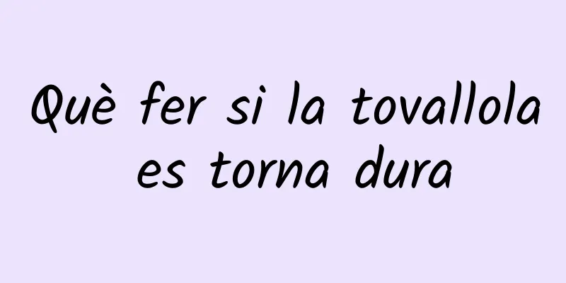 Què fer si la tovallola es torna dura