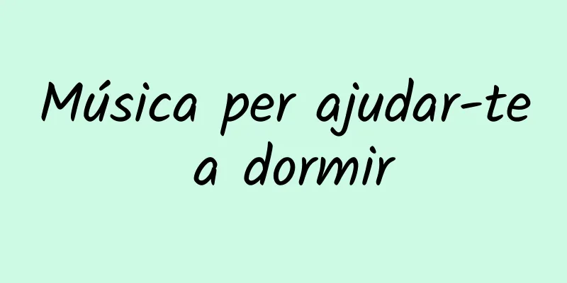 Música per ajudar-te a dormir