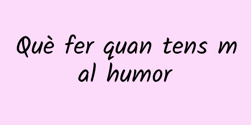 Què fer quan tens mal humor