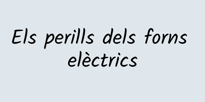 Els perills dels forns elèctrics