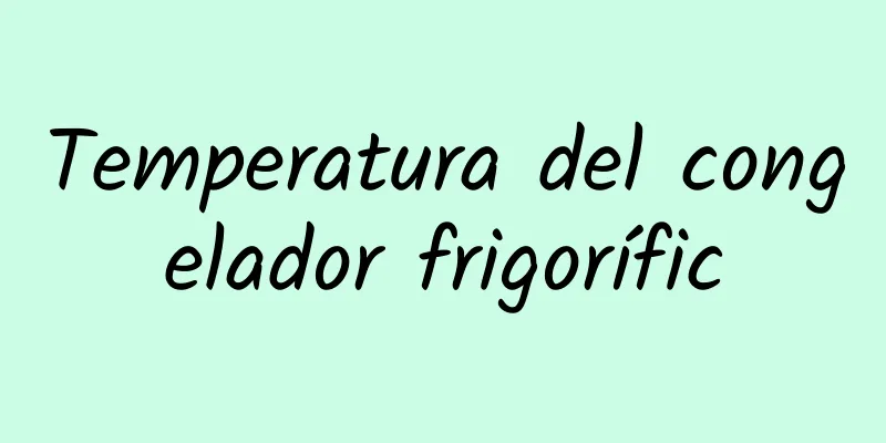 Temperatura del congelador frigorífic