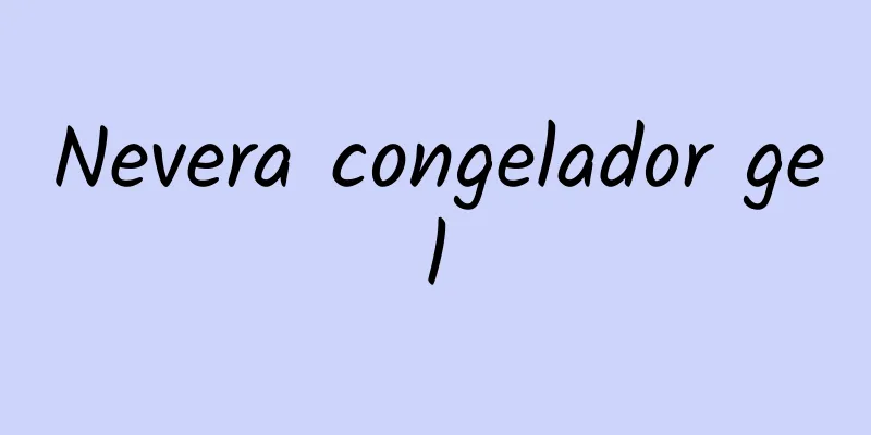 Nevera congelador gel