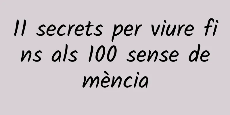11 secrets per viure fins als 100 sense demència