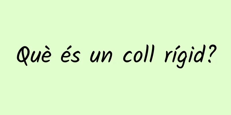 Què és un coll rígid?