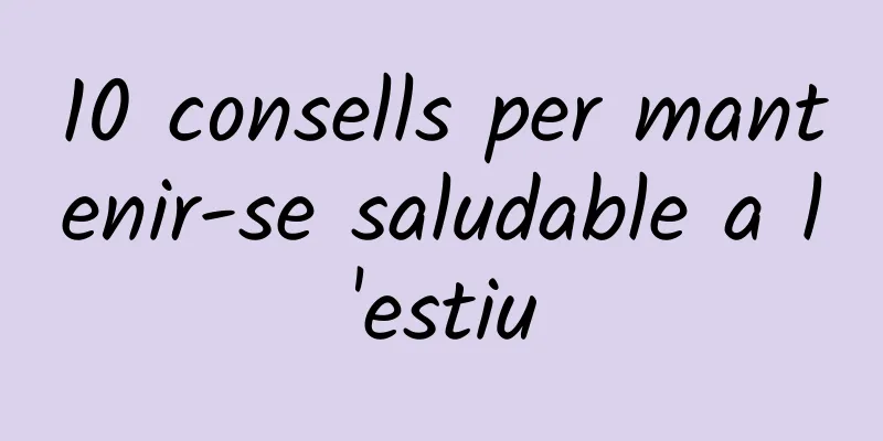10 consells per mantenir-se saludable a l'estiu