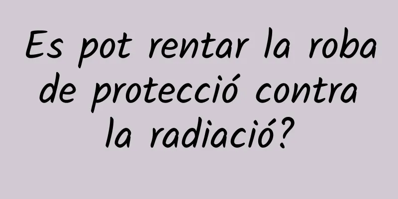 Es pot rentar la roba de protecció contra la radiació?