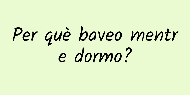 Per què baveo mentre dormo?