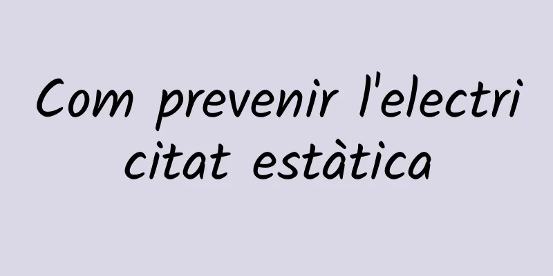 Com prevenir l'electricitat estàtica