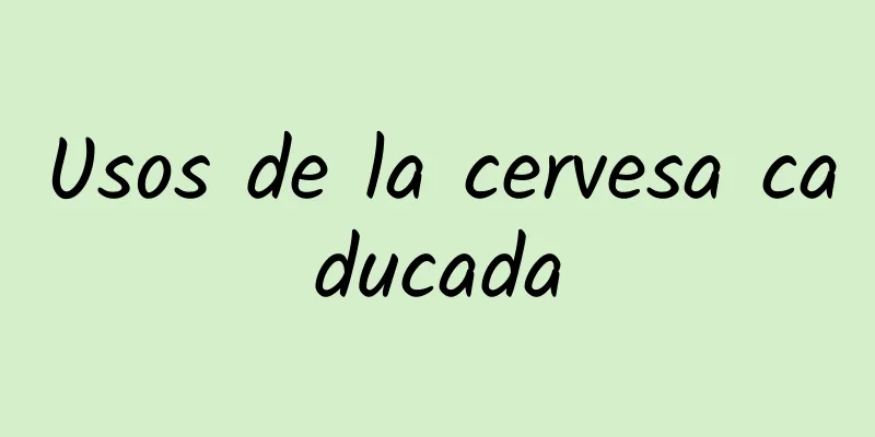 Usos de la cervesa caducada