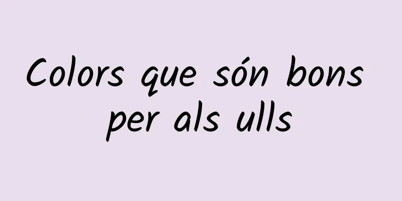 Colors que són bons per als ulls