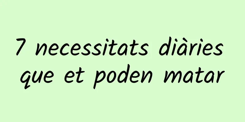 7 necessitats diàries que et poden matar