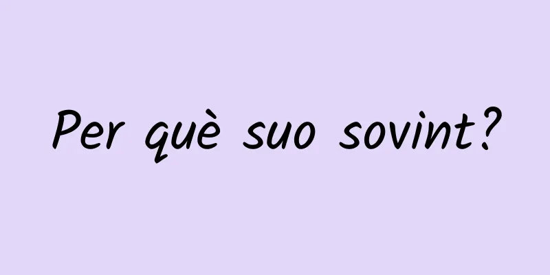 Per què suo sovint?