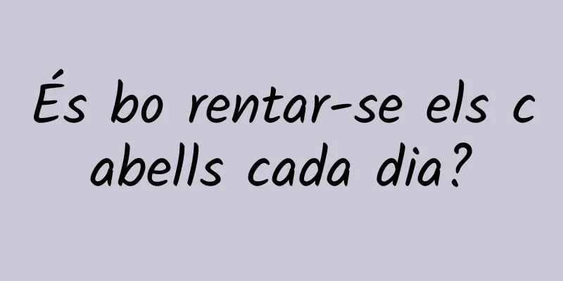 És bo rentar-se els cabells cada dia?