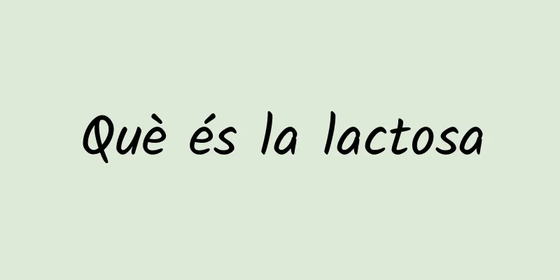 Què és la lactosa
