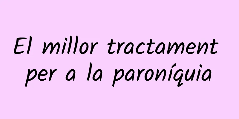 El millor tractament per a la paroníquia