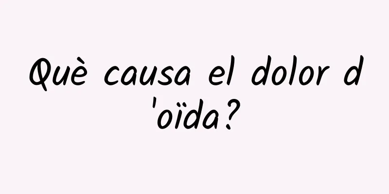 Què causa el dolor d'oïda?