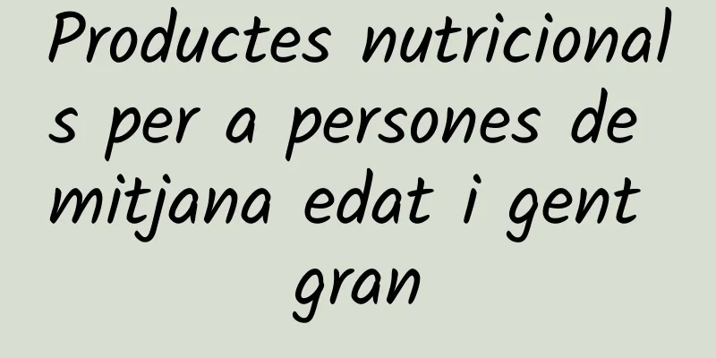 Productes nutricionals per a persones de mitjana edat i gent gran