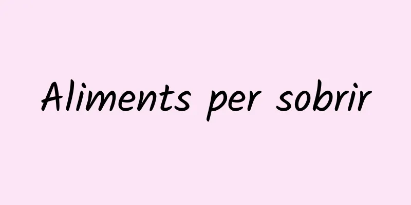 Aliments per sobrir