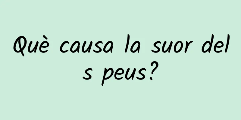 Què causa la suor dels peus?