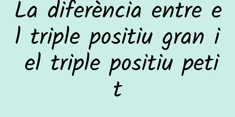 La diferència entre el triple positiu gran i el triple positiu petit