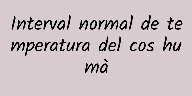 Interval normal de temperatura del cos humà