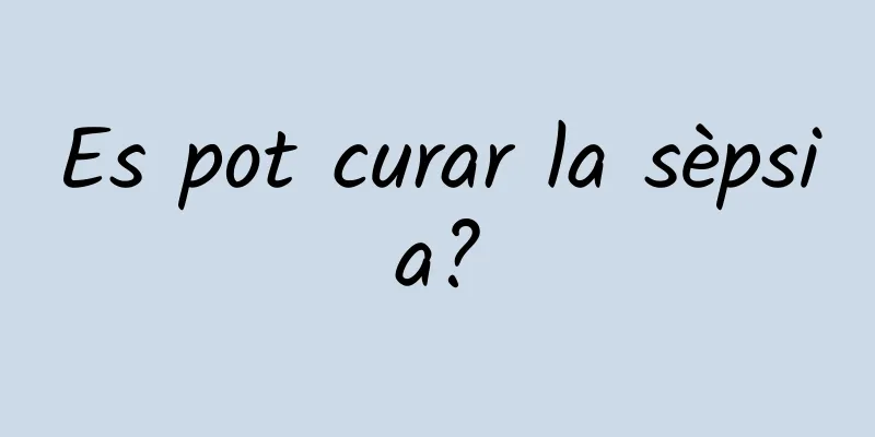 Es pot curar la sèpsia?