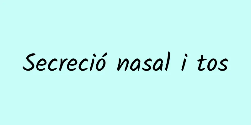 Secreció nasal i tos