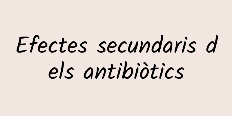 Efectes secundaris dels antibiòtics