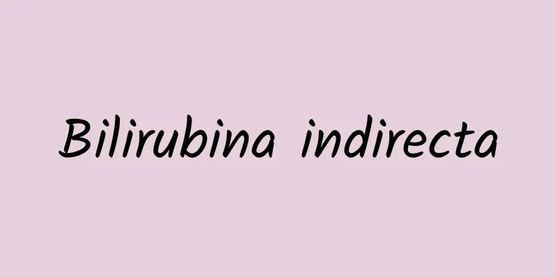 Bilirubina indirecta