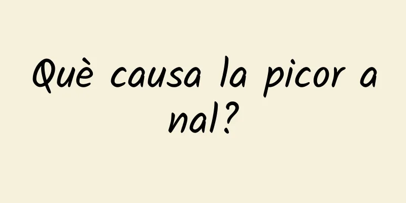 Què causa la picor anal?