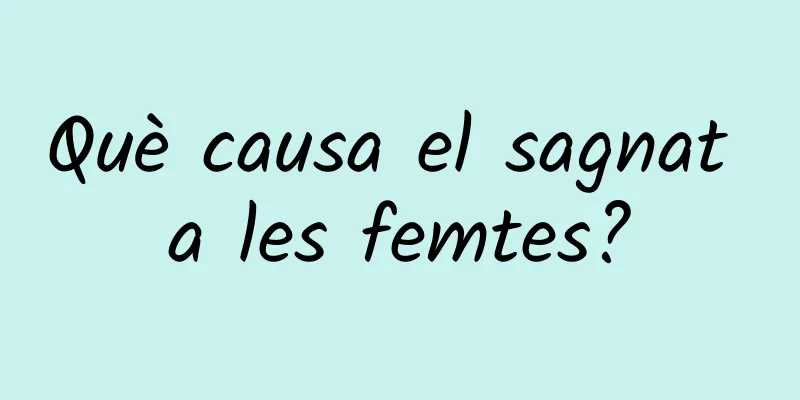Què causa el sagnat a les femtes?