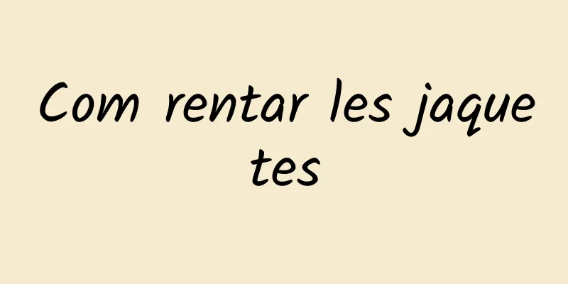 Com rentar les jaquetes