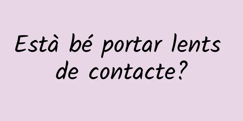 Està bé portar lents de contacte?