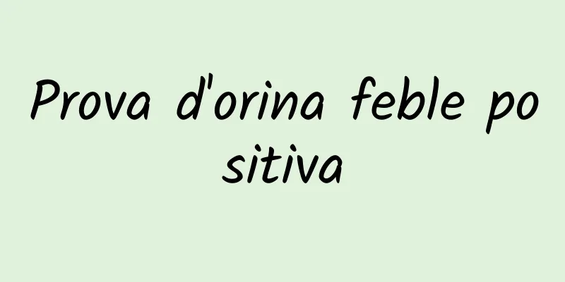 Prova d'orina feble positiva