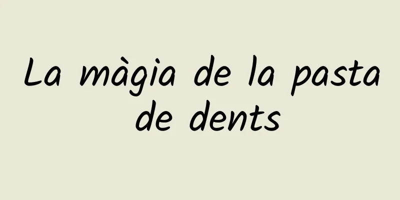 La màgia de la pasta de dents