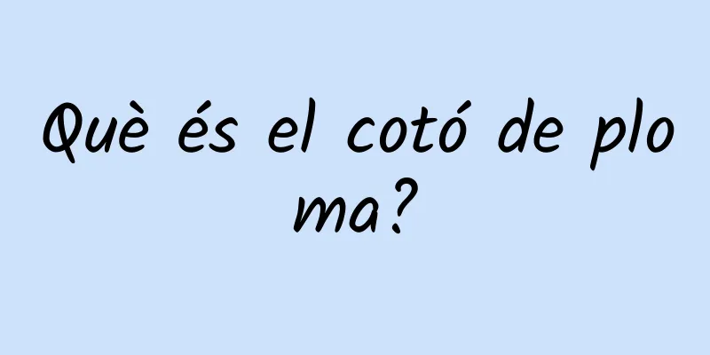 Què és el cotó de ploma?