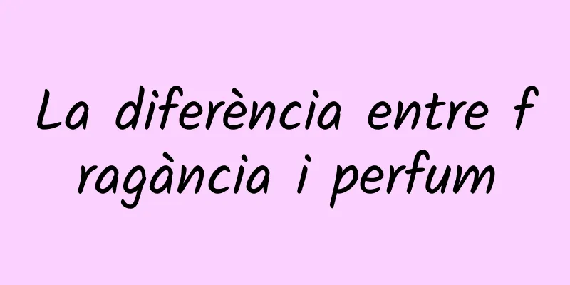 La diferència entre fragància i perfum