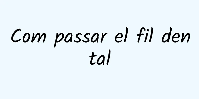 Com passar el fil dental