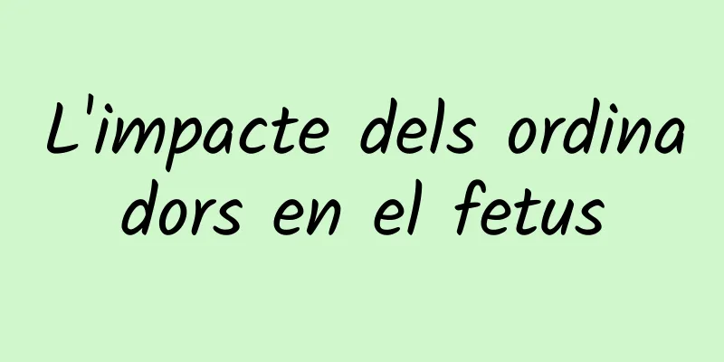 L'impacte dels ordinadors en el fetus