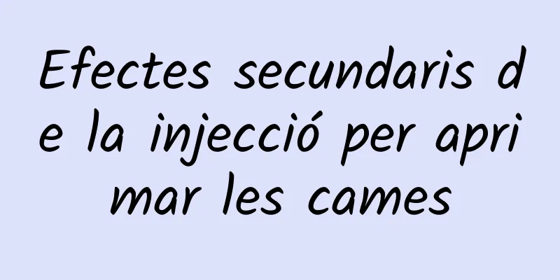 Efectes secundaris de la injecció per aprimar les cames