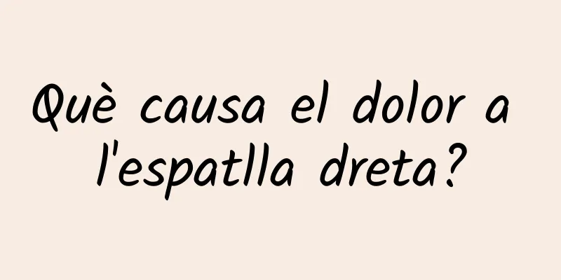 Què causa el dolor a l'espatlla dreta?