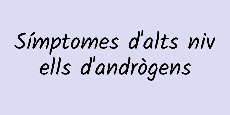 Símptomes d'alts nivells d'andrògens