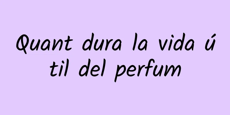 Quant dura la vida útil del perfum