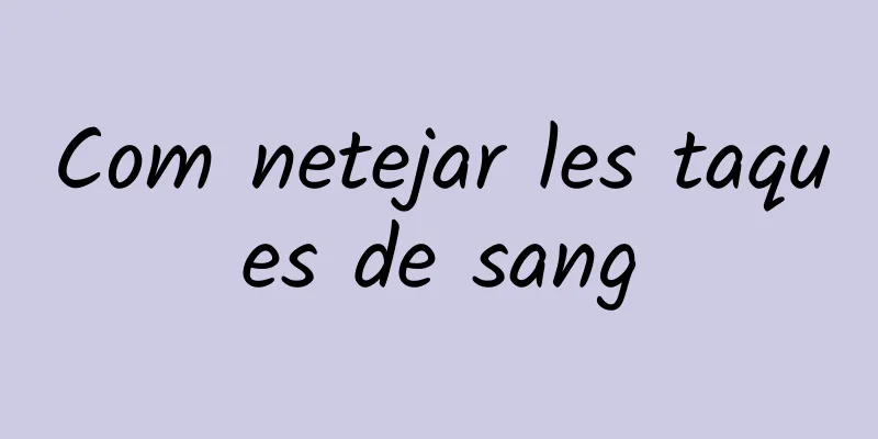 Com netejar les taques de sang