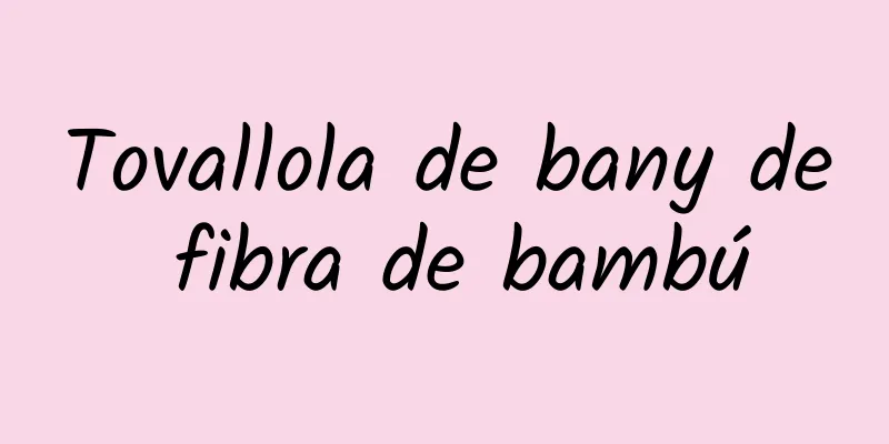 Tovallola de bany de fibra de bambú