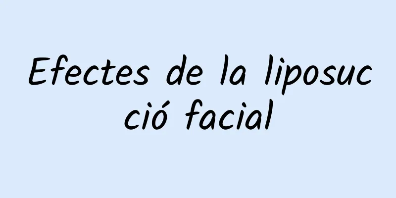 Efectes de la liposucció facial