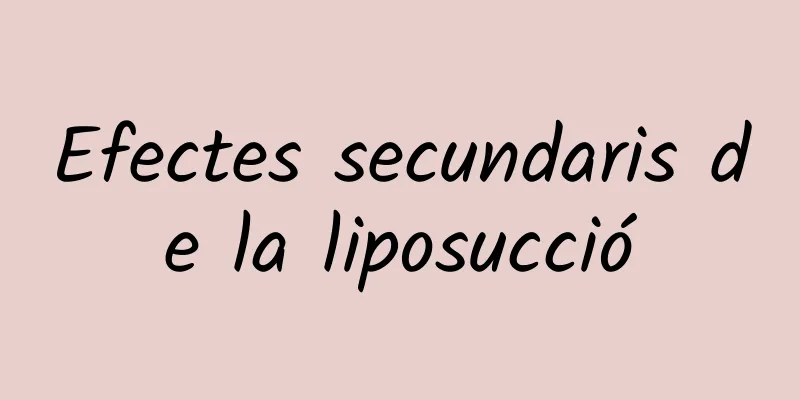 Efectes secundaris de la liposucció